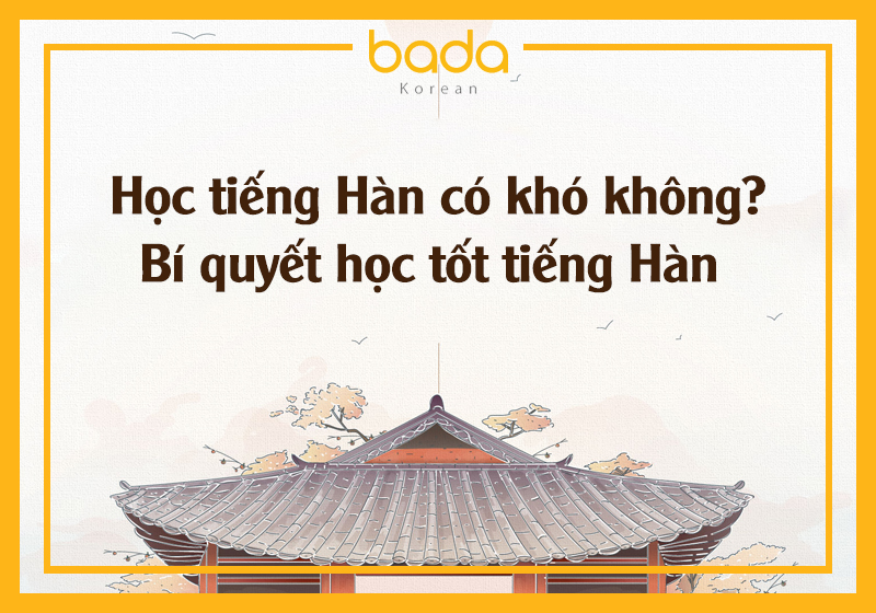 học tiếng hàn có khó không